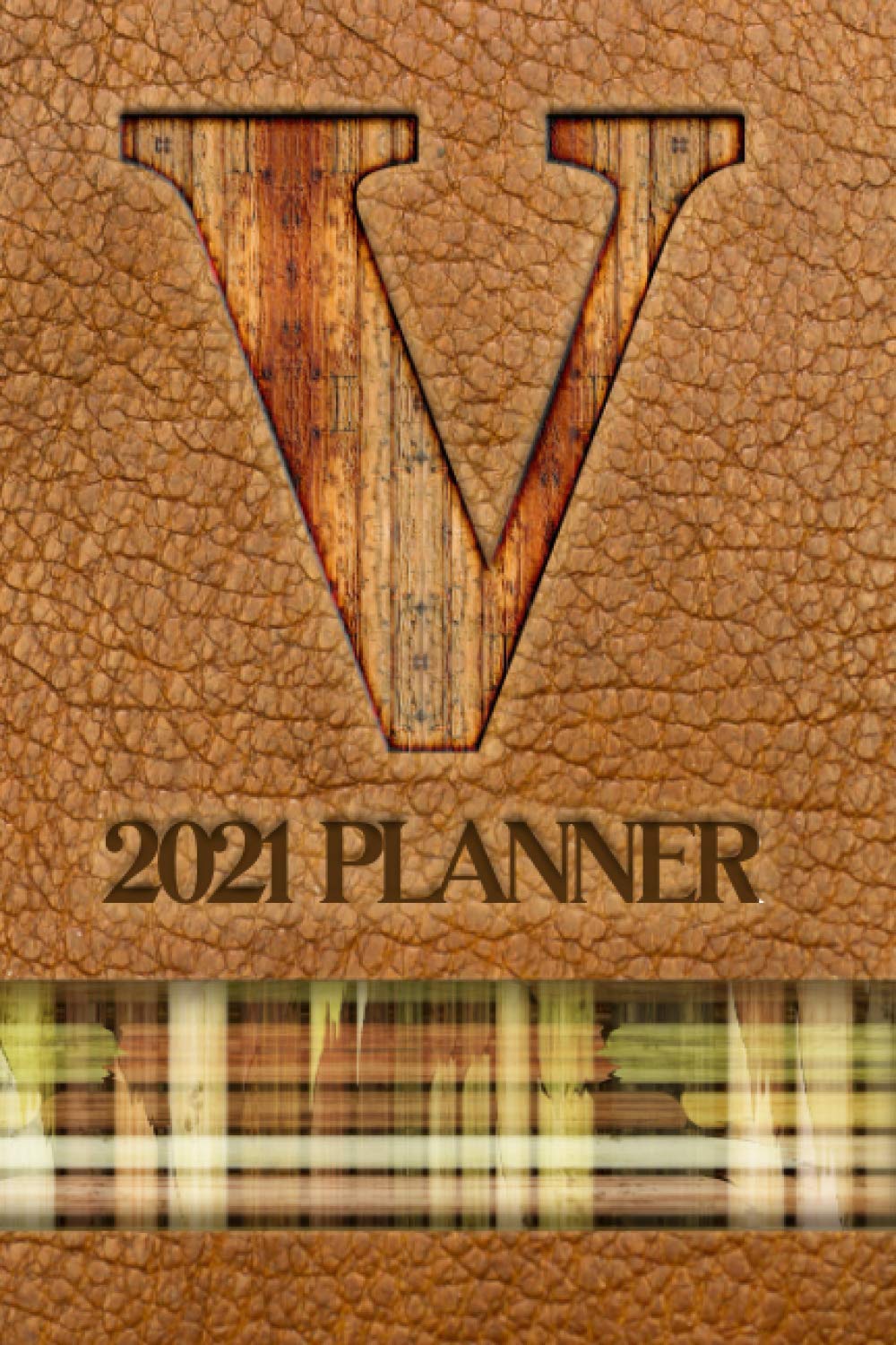 2021 Planner "V": A Monthly and Weekly Calendar All in One Planner with a Leather-Look Cover Featuring the Initial "V" in a Convenient and Portable ... Appreciation or Birthday Gift for Men
