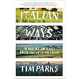 Italian Ways: On and Off the Rails from Milan to Palermo