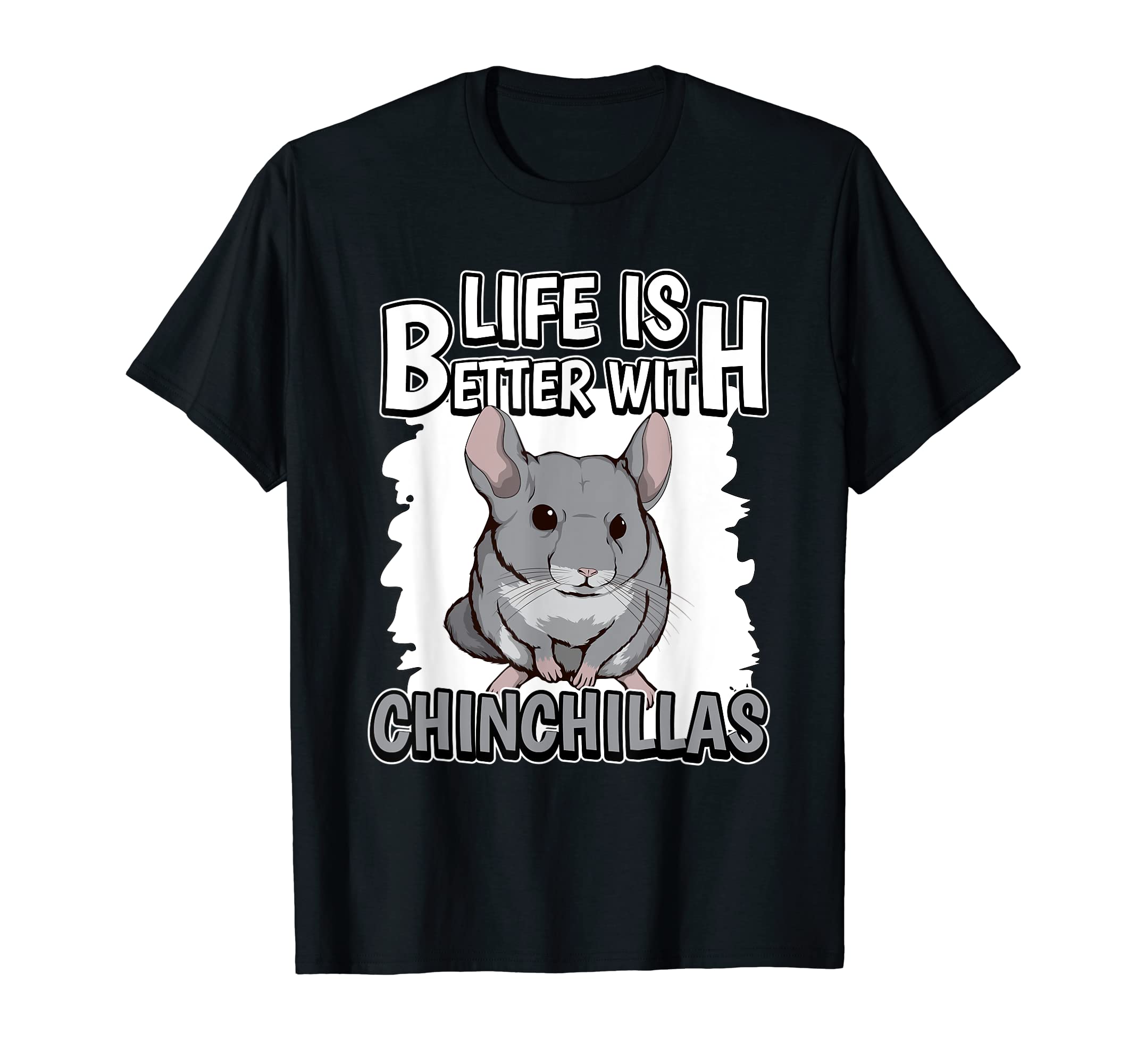 Chinchilla Quote Rodent Life Is Better With Chinchillas T-Shirt