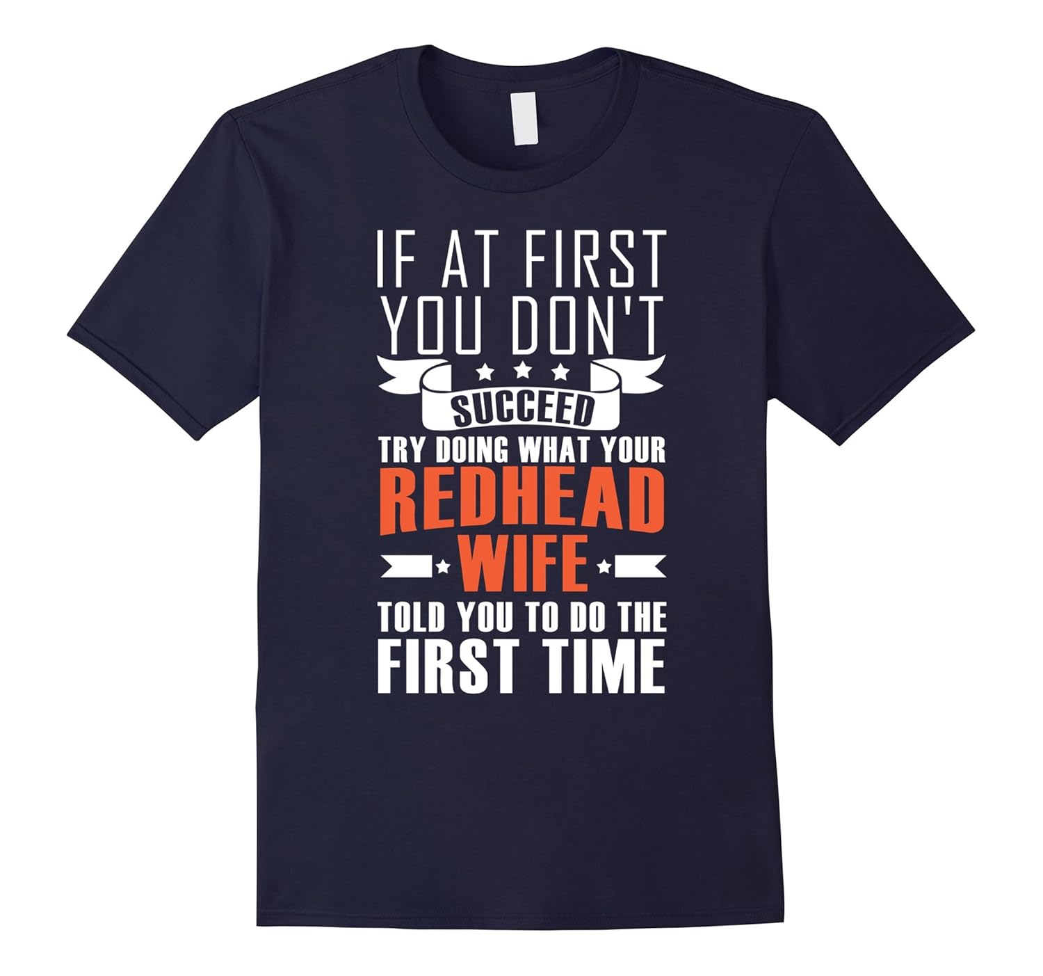 Your Redhead Wife Told You To Do The First Time T-Shirt-Rose