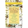The Healing Herbs: The Ultimate Guide To The Curative Power Of Nature's Medicines