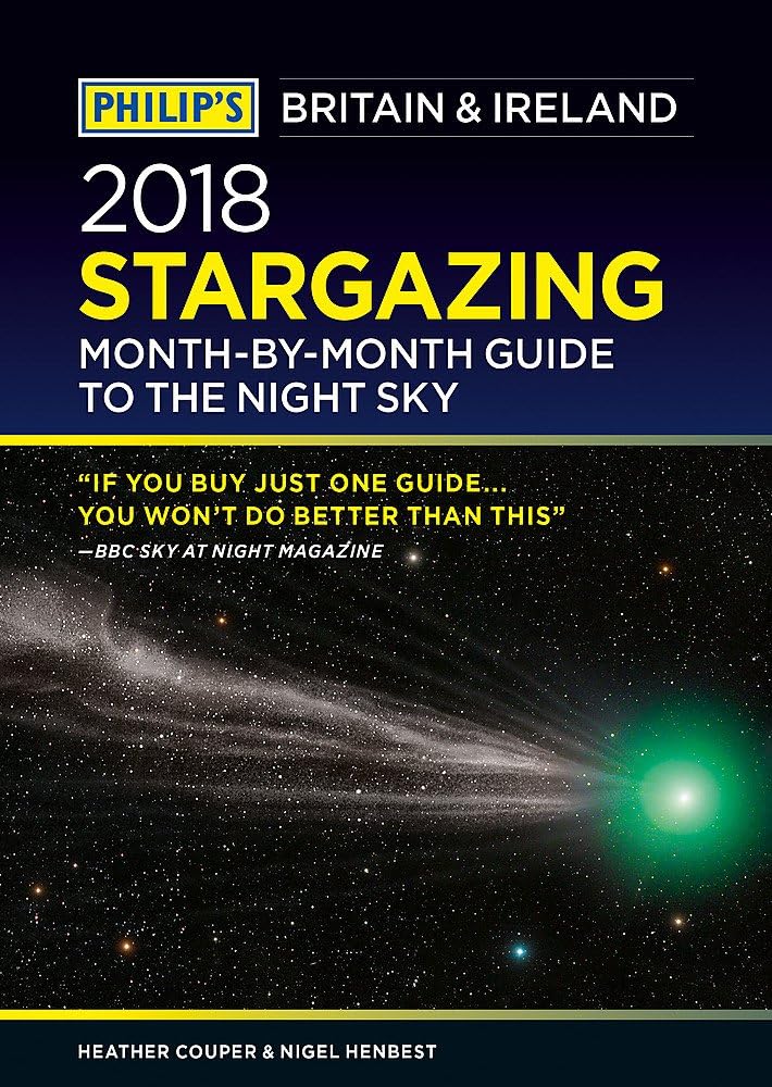 Philip's 2018 Stargazing Month-by-Month Guide to the Night Sky Britain & Ireland (Philip's Stargazing)