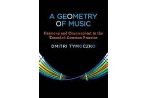 A Geometry of Music: Harmony and Counterpoint in the Extended Common Practice (Oxford Studies in Music Theory)