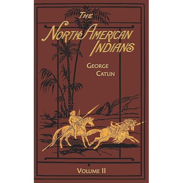 North American Indians: Volume 1: Catlin, George: 9781582182735