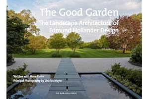 The Good Garden: The Landscape Architecture of Edmund Hollander Design