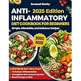 Anti-Inflammatory Diet Cookbook for Beginners: Simple, Affordable, and Delicious Recipes – A Proven Meal Plan to Reduce Inflammation, Strengthen the Immune System, and Boost Energy Levels!