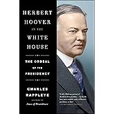 Herbert Hoover in the White House: The Ordeal of the Presidency