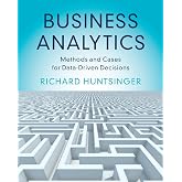 Business Analytics: Methods and Cases for Data-Driven Decisions