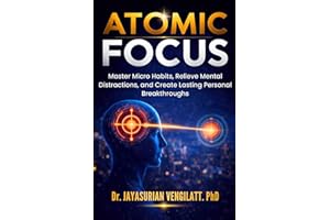 ATOMIC FOCUS: Master Micro Habits, Relieve Mental Distractions, and Create Lasting Personal Breakthroughs (THE LIFELONG INNER