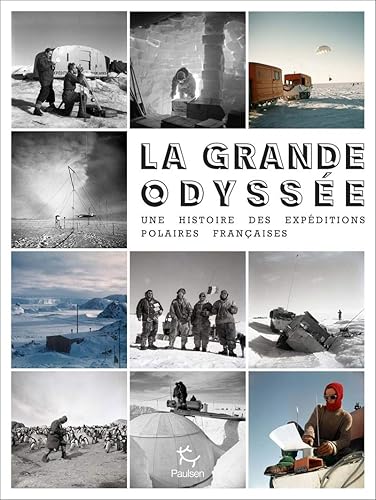 Download La Grande Odyssée - Une histoire des Expéditions polaires françaises PDF
