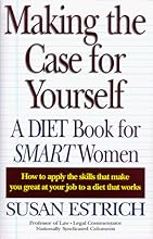 Making the Case for Yourself (A Diet Book for Smart Women)