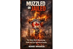 Muzzled or Jailed: The Silent Shift Threatening Faith and Free Speech in Canada