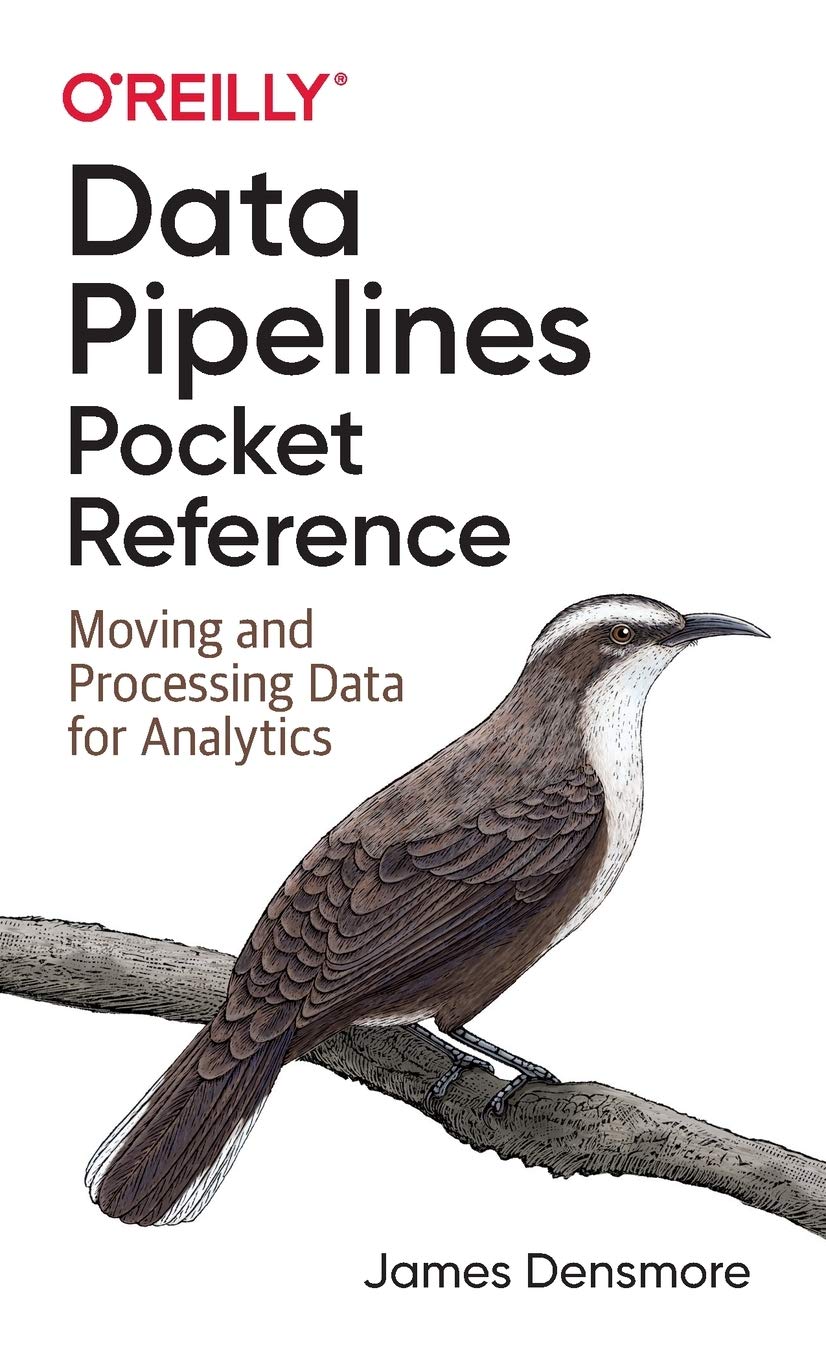 Data Pipelines Pocket Reference Moving And Processing Data For Analytics Densmore James Amazon Ca Books