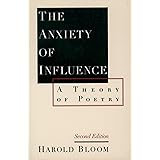 The Anxiety of Influence: A Theory of Poetry