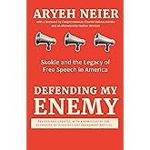 Defending My Enemy: Skokie and the Legacy of Free Speech in America