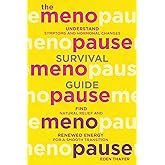 THE MENOPAUSE SURVIVAL GUIDE: Understand Symptoms and Hormonal Changes, Find Natural Relief and Renewed Energy For a Smooth Transition (The Clarity & Balance Series)