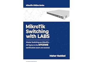 MikroTik Switching with LABS: Master Switching on MikroTik – All Topics in the MTCSWE Certification exam are covered.