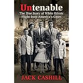 Untenable: The True Story of White Ethnic Flight from America's Cities