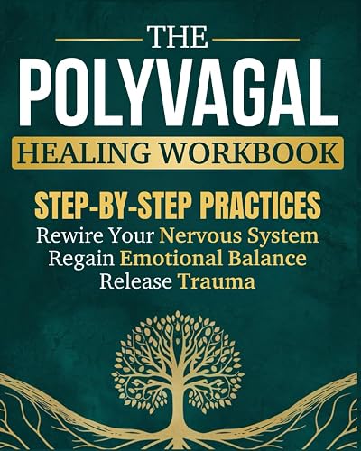 The Polyvagal Healing Workbook: Step-by-Step Practices to Rewire Your ...