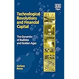 Technological Revolutions and Financial Capital: The Dynamics of Bubbles and Golden Ages