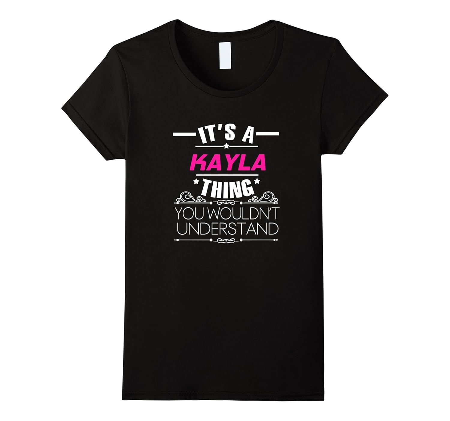 Womens It's A Kayla Thing, You Wouldn't Understand T Shirt-Rose