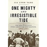 One Mighty and Irresistible Tide: The Epic Struggle Over American Immigration, 1924-1965