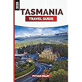 TASMANIA Travel Guide 2026: Exploring Pristine Wilderness, National Parks, and Hiking Trails