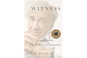 Witness: Lessons from Elie Wiesel's Classroom