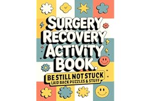 Surgery Recovery Activity Book, Be Still Not Stuck: A Thoughtful Surgery Recovery Gift with Relaxing, Low-Pressure Activities