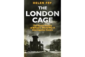 London Cage: The Secret History of Britain's World War II Interrogation Centre