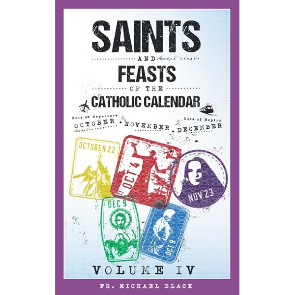 Saints and Feasts of the Catholic Calendar: January, February, March (Saints and Feasts of the Catholic Calendar Volumes I-IV): Black, Fr. Michael: 9781071112175: Amazon.com: Books saints-and-feasts-of-the-catholic-calendar-january-february-march-saints-and-feasts-of-the-catholic-calendar-volumes-i-iv-black-fr-michael-9781071112175-amazon-com-books