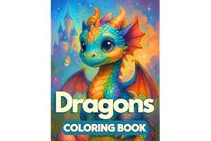 Dragons Coloring Book: 50 Mystical Dragon Illustrations for Kids Ages 9+, Teens, and Adults – A Magical Coloring Journey for Stress Relief, Relaxation, and Creativity