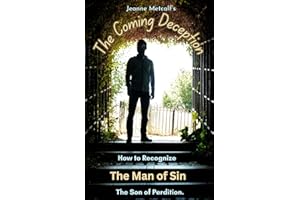 The Coming Deception: How to Recognize the Man of Sin, the Son of Perdition