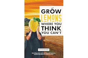 Grow Lemons Where You Think You Can't