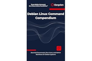 Debian Linux Command Compendium: Essential Commands, One-Liners, and Admin Workflows for Debian Systems