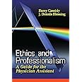 Ethics and Professionalism: A Guide for the Physician Assistant