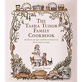 The Tasha Tudor Family Cookbook: Heirloom Recipes and Warm Memories from Corgi Cottage