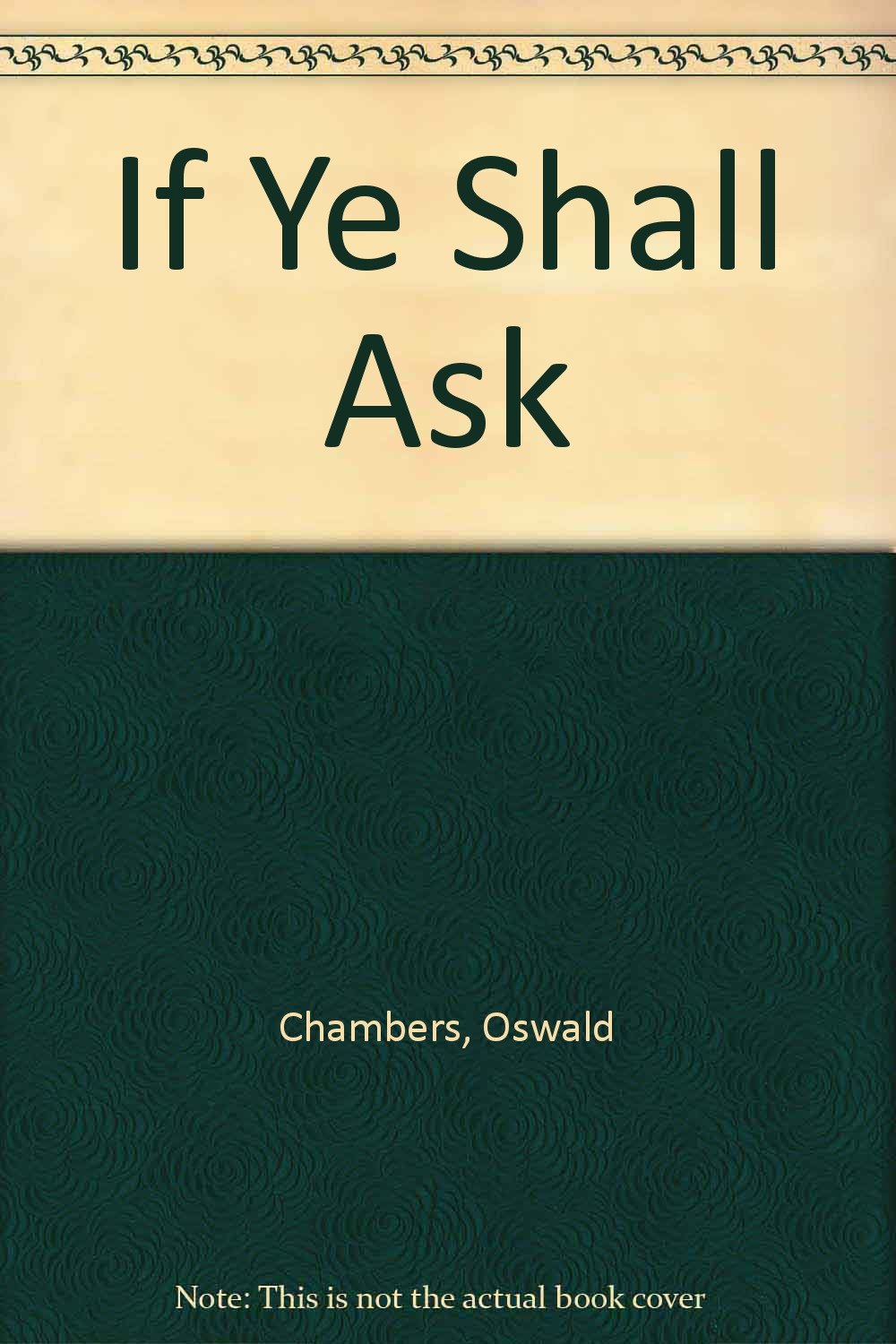 If Ye Shall Ask: Oswald Chambers: 9780551055162: Amazon.com: Books
