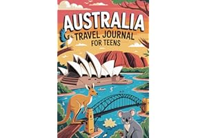 Australia Travel Journal for Teens: 100 Prompts to Capture Wildlife, Wonders, Cities, and Everyday Adventures