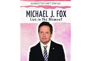 Michael J. Fox: Live in the Moment (Disabilities Can't Stop Us!)
