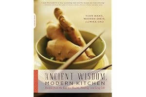 Ancient Wisdom, Modern Kitchen: Recipes from the East for Health, Healing, and Long Life