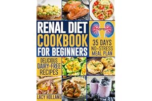 Renal Diet Cookbook for Beginners: Low Potassium, Phosphorus, and Sodium Recipes to Improve Renal Function and Avoid Dialysis