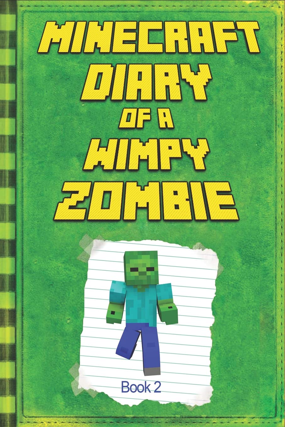Minecraft: Diary of a Wimpy Zombie Book 2: Legendary Minecraft Diary. An Unnoficial Minecraft Book for Kids (Minecraft Books, Minecraft Books For Kids) Minecraft: Diary of a Wimpy Zombie Book 2: Legendary Minecraft Diary. An Unnoficial Minecraft Book for Kids (Minecraft Books, Minecraft Books For Kids) Paperback