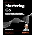 Mastering Go: Leverage Go's expertise for advanced utilities, empowering you to develop professional software