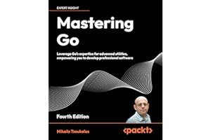 Mastering Go: Leverage Go's expertise for advanced utilities, empowering you to develop professional software
