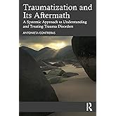 Traumatization and Its Aftermath