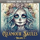 Glamour Skulls: Volume 3 - A Beauty Horror Skull Coloring Book for Adults and Teens, Mesmerizing Greyscale Sugar Skulls, Mandalas, Tattoos, and Scary ... Coloring Fun! (ColoringTime - Glamour Skulls)