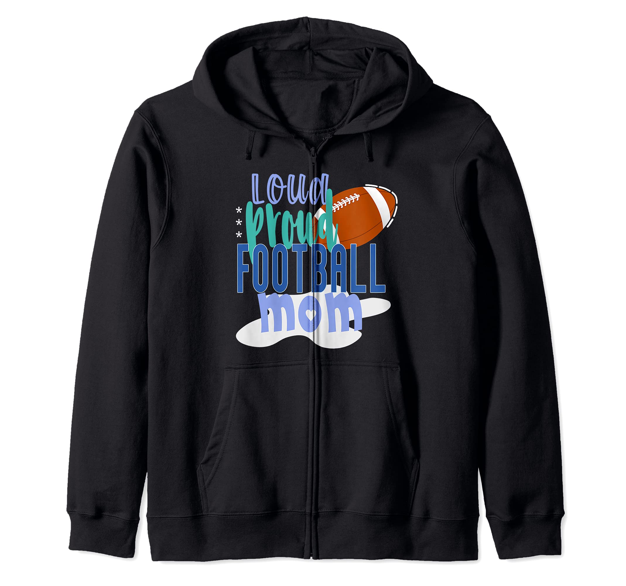 Loud Proud Football Mom Zip Hoodie