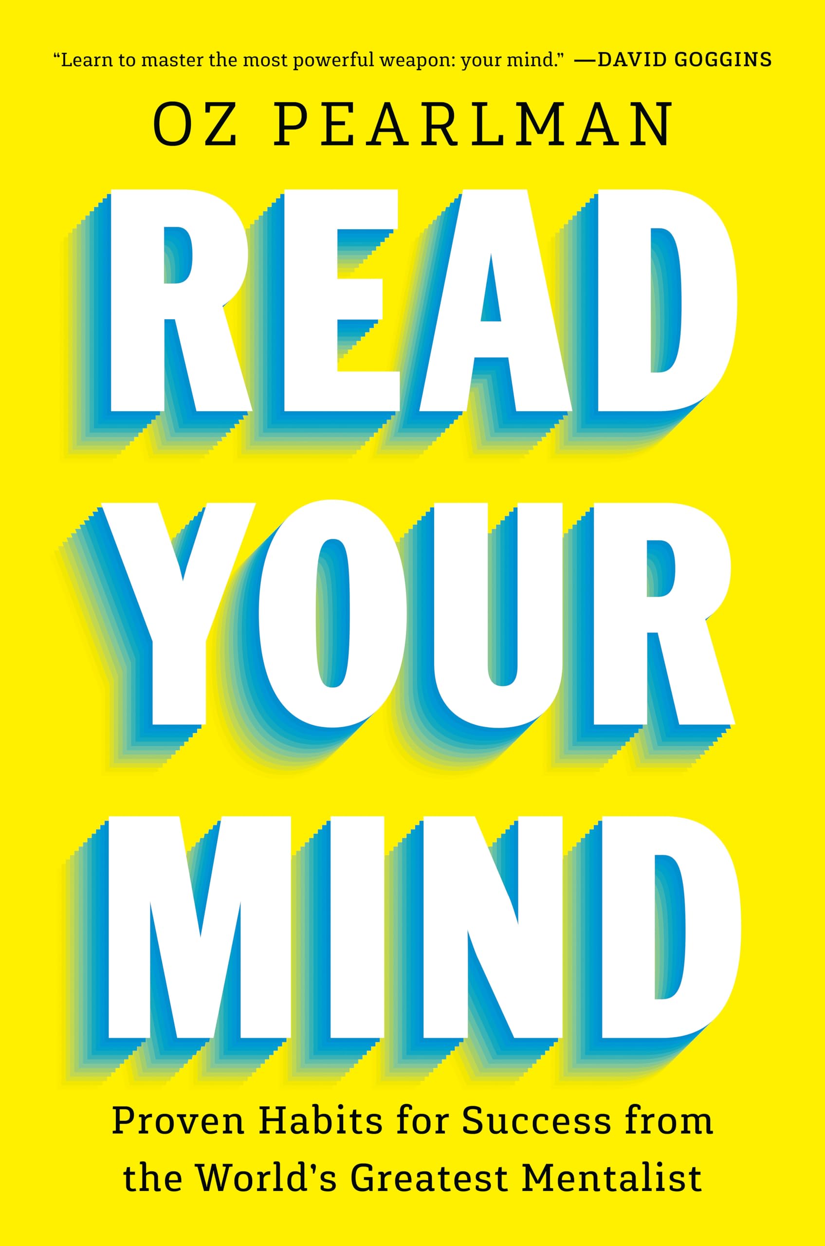 Read Your Mind: Proven Habits for Success from the World's Greatest Mentalist