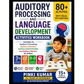 Auditory Processing and Language Development Activities Workbook:Activities for Auditory Processing, Auditory Attention, Auditory Discrimination and ... 15+ years of Experience in Autism Development